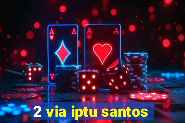 2 via iptu santos